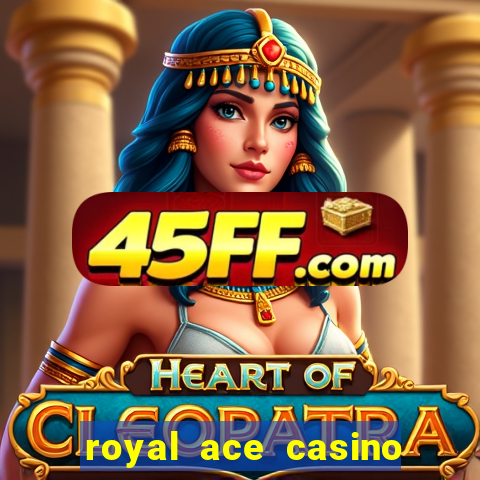 royal ace casino sign up bonus
